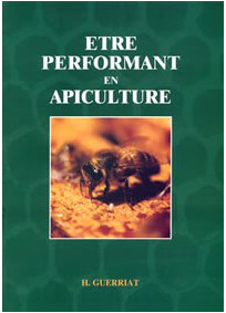ETRE PERFORMANT EN APICULTURE - Hubert GUERRIAT livre-hubert-guerriat-etre-performant-en-apiculture